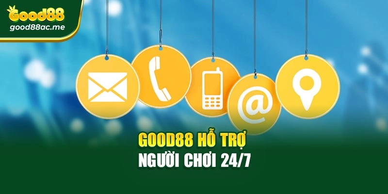 Good88 hỗ trợ người chơi 24/7